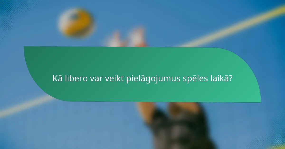 Kā libero var veikt pielāgojumus spēles laikā?