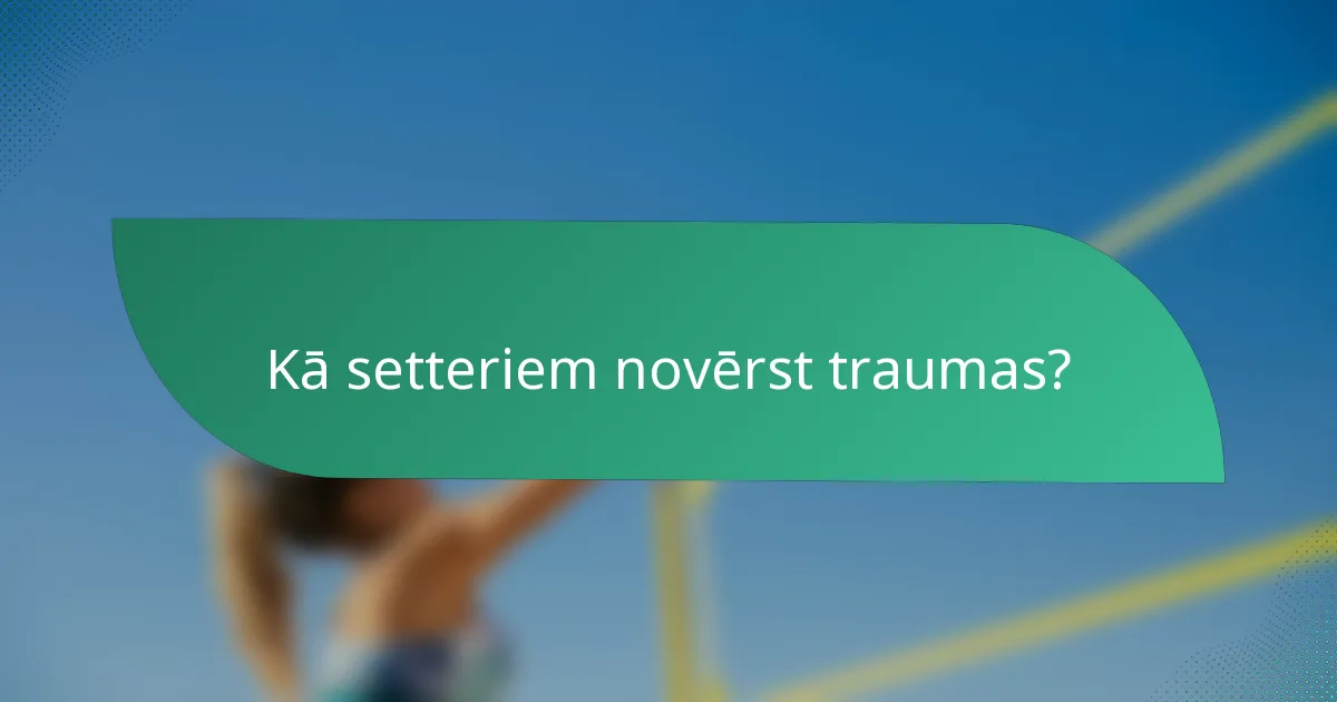Kā setteriem novērst traumas?