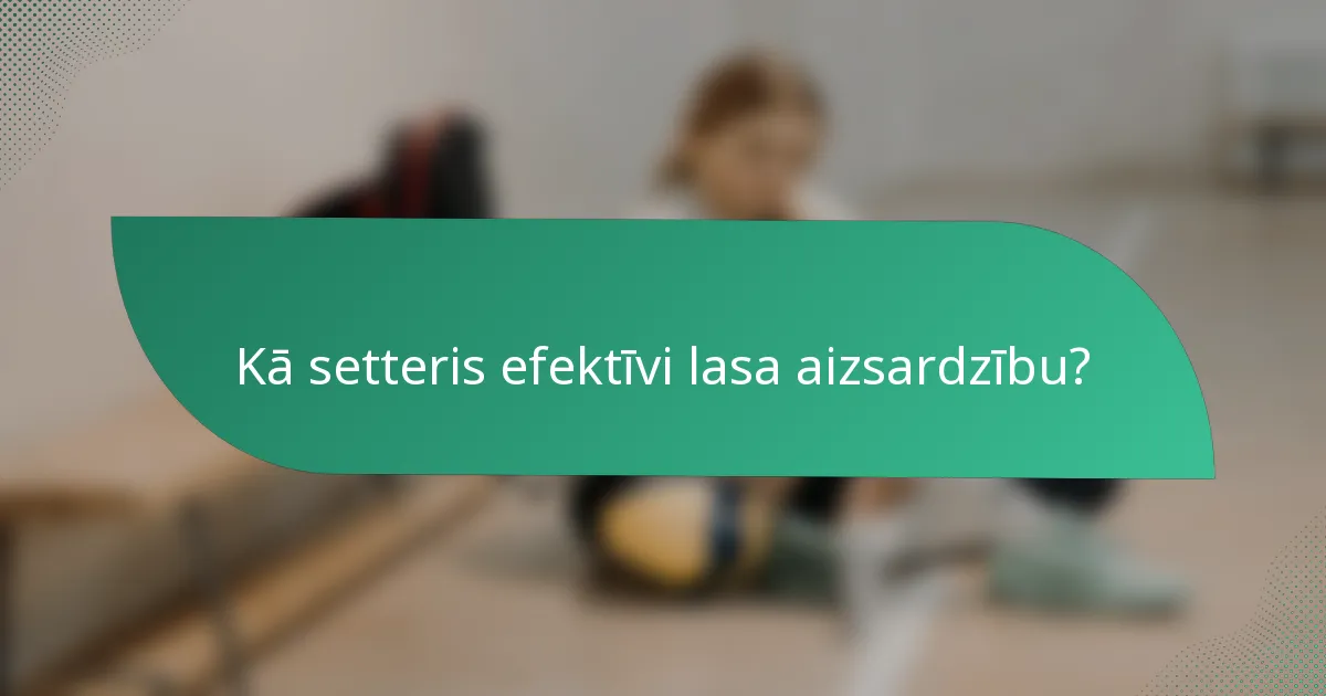 Kā setteris efektīvi lasa aizsardzību?