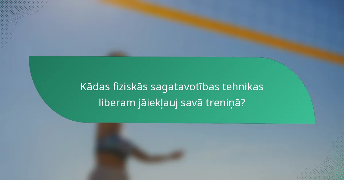 Kādas fiziskās sagatavotības tehnikas liberam jāiekļauj savā treniņā?