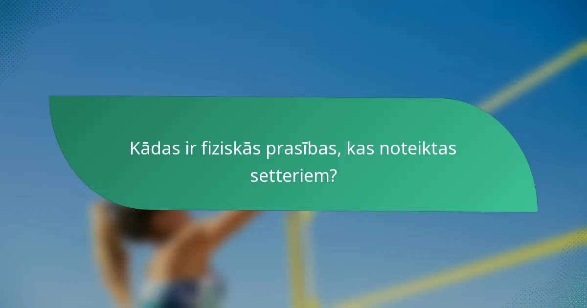 Kādas ir fiziskās prasības, kas noteiktas setteriem?