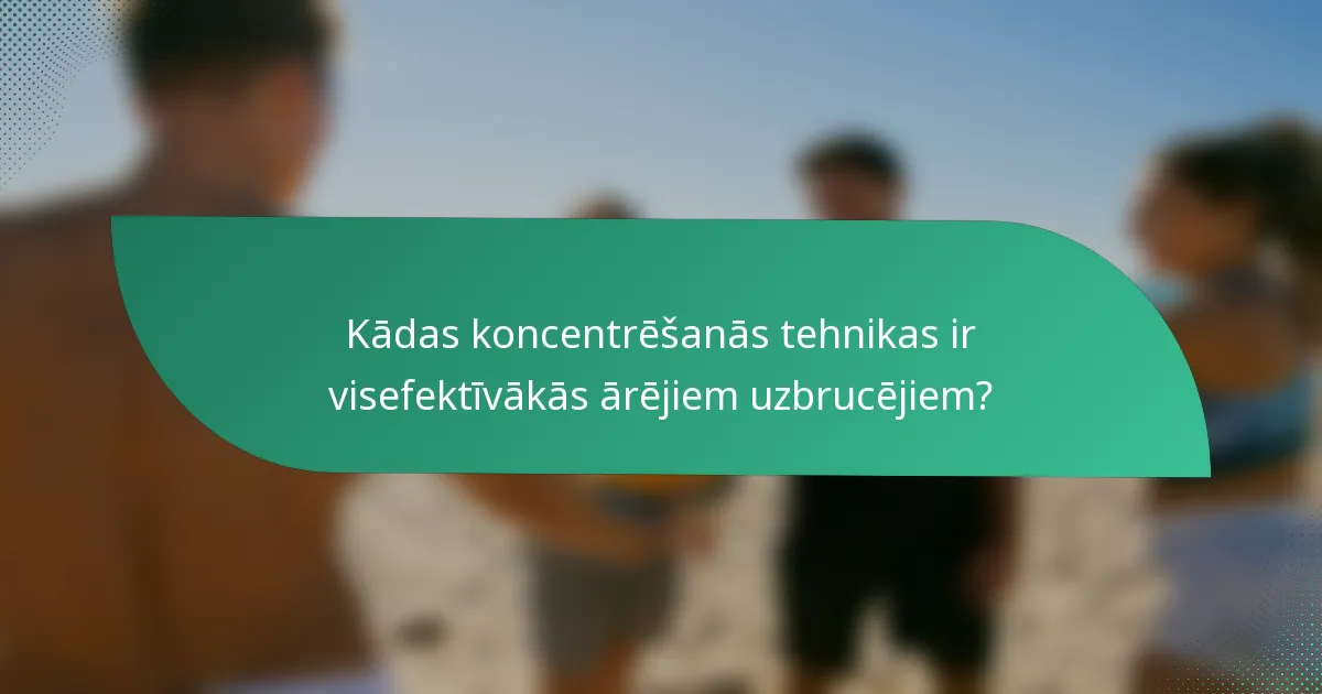 Kādas koncentrēšanās tehnikas ir visefektīvākās ārējiem uzbrucējiem?