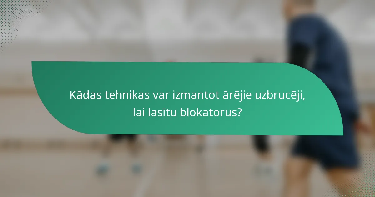 Kādas tehnikas var izmantot ārējie uzbrucēji, lai lasītu blokatorus?