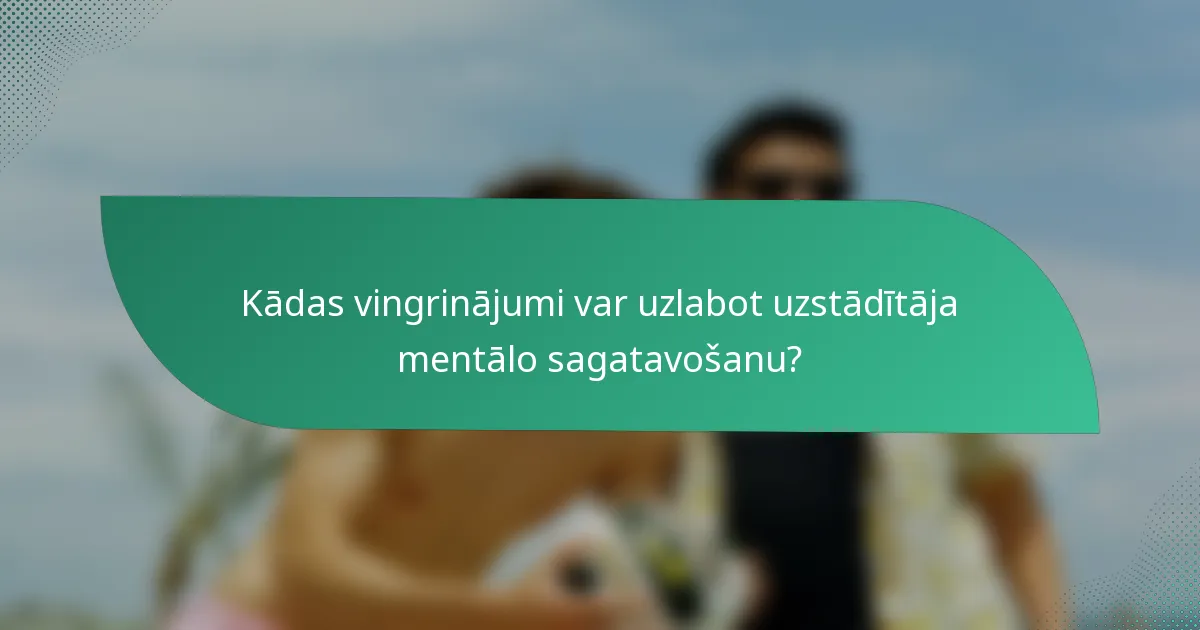 Kādas vingrinājumi var uzlabot uzstādītāja mentālo sagatavošanu?