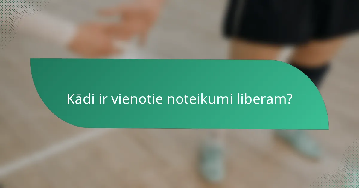 Kādi ir vienotie noteikumi liberam?