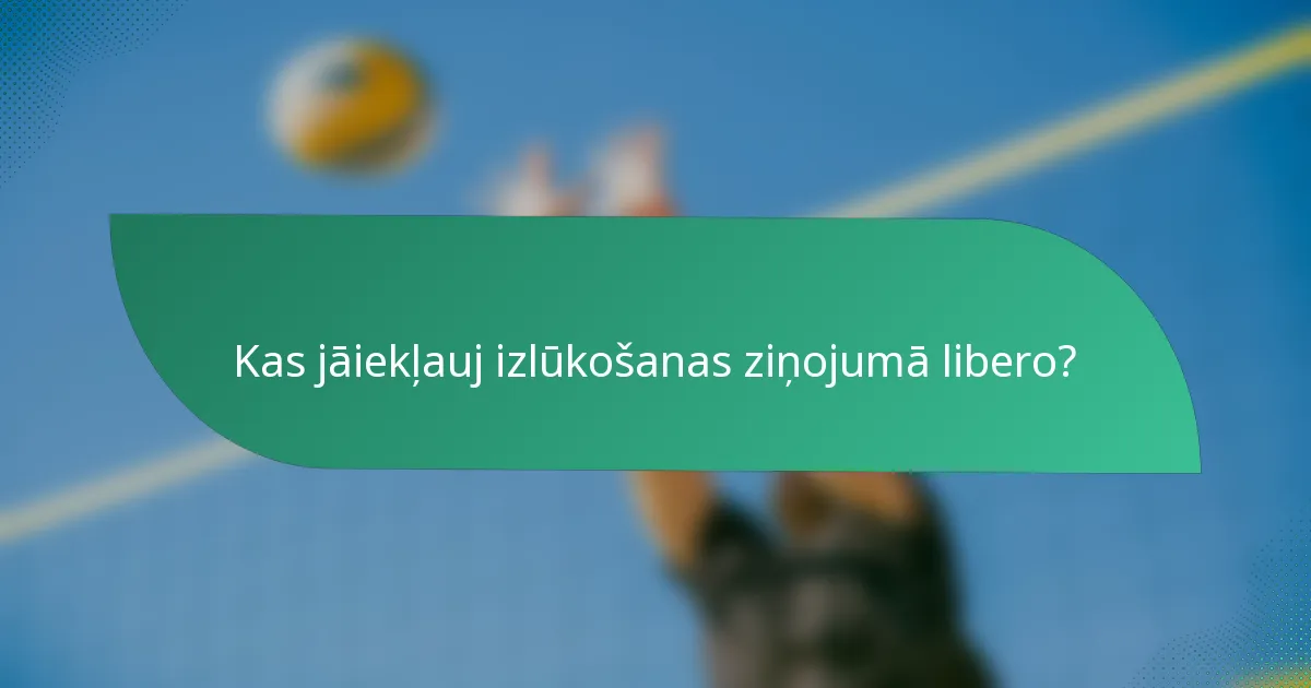 Kas jāiekļauj izlūkošanas ziņojumā libero?
